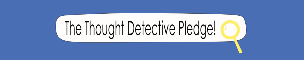 The Thought Detective Pledge!